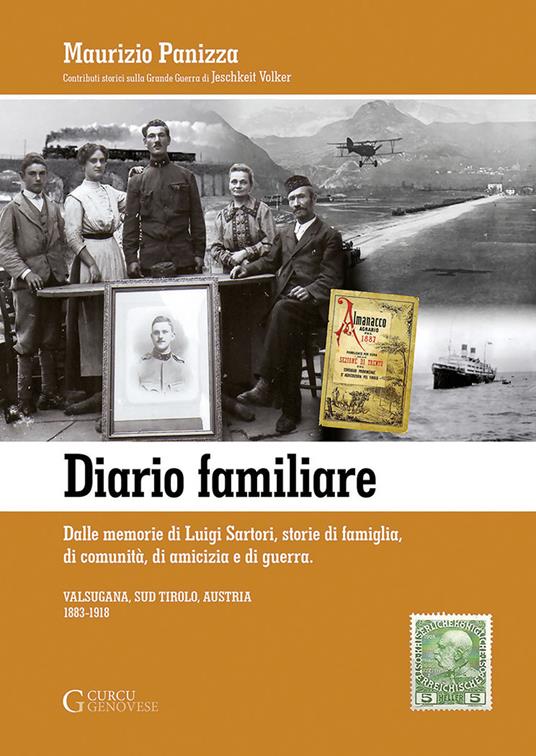 Diario familiare. Dalle memorie di Luigi Sartori, storie di famiglia, di comunità, di amicizia e di guerra. Valsugana, Sud Tirolo, Austria 1883-1918 - Maurizio Panizza - copertina