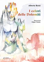 I colori delle Dolomiti. Ediz. illustrata