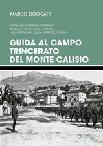 Guida al campo trincerato del Monte Calisio. Capisaldi austriaci costruiti a difesa della città di Trento nell'imminenza della grande guerra