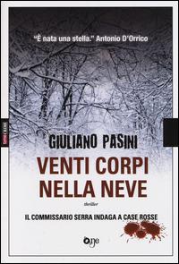 Venti corpi nella neve. Il commissario Serra indaga a Case Rosse - Giuliano Pasini - copertina