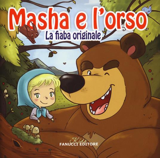 Masha e Orso. La fiaba originale 3-4 anni. Ediz. illustrata. Con T-shirt -  Libro - Fanucci - Kids | laFeltrinelli