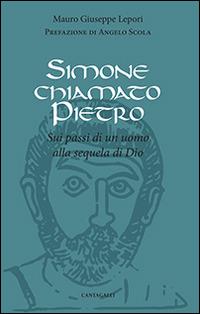 Simone chiamato Pietro. Sui passi di un uomo alla sequela di Dio - Mauro Giuseppe Lepori - copertina