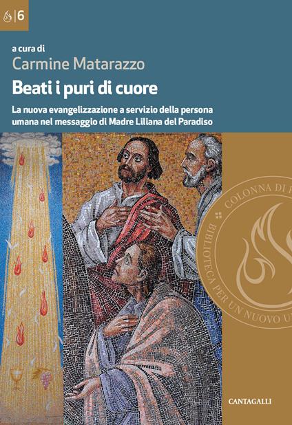 Beati i puri di cuore. La nuova evangelizzazione a servizio della persona umana nel messaggio di Madre Liliana del Paradiso - copertina