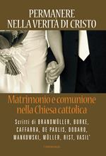 Permanere nella verità di Cristo. Matrimonio e comunione nella Chiesa cattolica