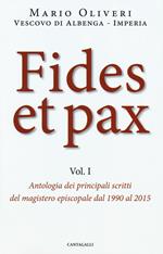 Fides et pax. Vol. 1: Antologia dei principali scritti del magistero episcopale dal 1990 al 2015