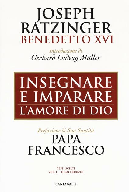 Insegnare e imparare l'amore di Dio. Vol. 1: Il sacerdozio - Benedetto XVI (Joseph Ratzinger) - copertina