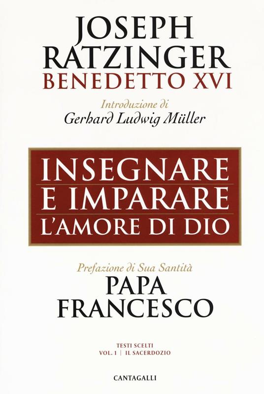 Insegnare e imparare l'amore di Dio. Vol. 1: Il sacerdozio - Benedetto XVI (Joseph Ratzinger) - copertina