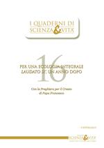 Per una ecologia integrale. «Laudato si'», un anno dopo. Con la preghiera per il Creato di Papa Francesco