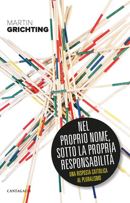 Nel proprio nome, sotto la propria responsabilità. Una risposta cattolica al pluralismo - Martin Grichting - copertina