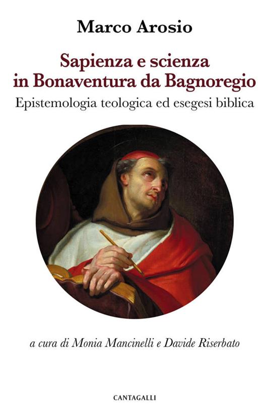 Sapienza e scienza in Bonaventura da Bagnoregio. Epistemologia teologica ed esegesi biblica - Marco Arosio - copertina