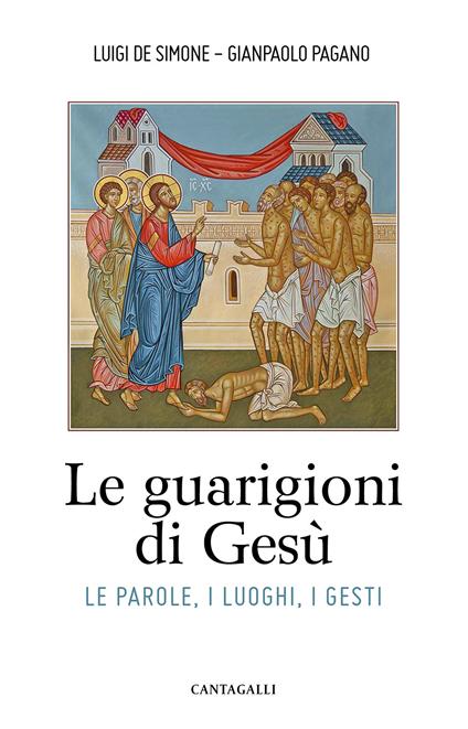 Le guarigioni di Gesù. Le parole, i luoghi, i gesti - Luigi De Simone,Gianpaolo Pagano - copertina