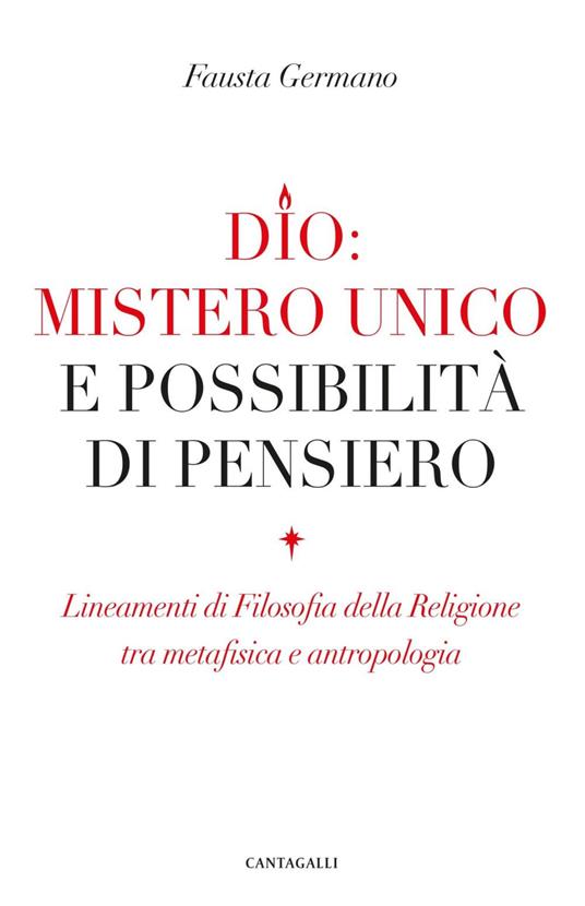 Dio: mistero unico e possibilità di pensiero. Lineamenti di filosofia della religione tra metafisica e antropologia - Fausta Germano - ebook