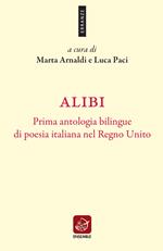 Alibi. Prima antologia bilingue di poesia italiana nel Regno Unito. Ediz. italiana e inglese