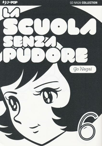 La scuola senza pudore. Vol. 6 - Go Nagai - copertina