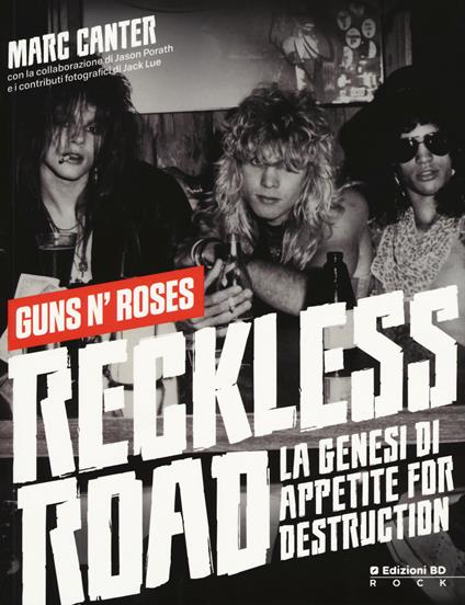 Reckless Road. Guns n'Roses. La genesi di Appetite for destruction. Ediz. a colori - Marc Canter,Jason Porath - copertina