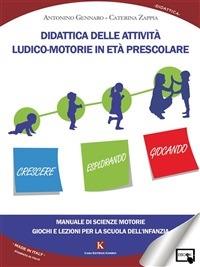 Didattica delle attività ludico-motorie in età prescolare. Manuale di scienze motorie, giochi e lezioni per la scuola - Antonino Gennaro,Caterina Zappia - ebook