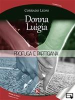 Donna Luigia. Profuga e partigiana