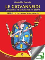 Le Giovanneidi. Giovanni e la terra delle sei pietre. La cintura della potenza