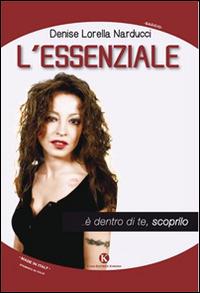 L'essenziale... è dentro di te, scoprilo - Denise L. Narducci - copertina