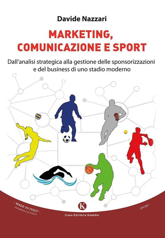 Marketing, comunicazione e sport. Dall'analisi strategica alla gestione delle sponsorizzazioni e del business di uno stadio moderno - Davide Nazzari - copertina