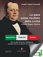 La pace come risultato della civiltà. Il (mio) sogno italiano