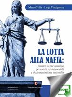 La lotta alla mafia: misure di prevenzione personali e patrimoniali e documentazione antimafia