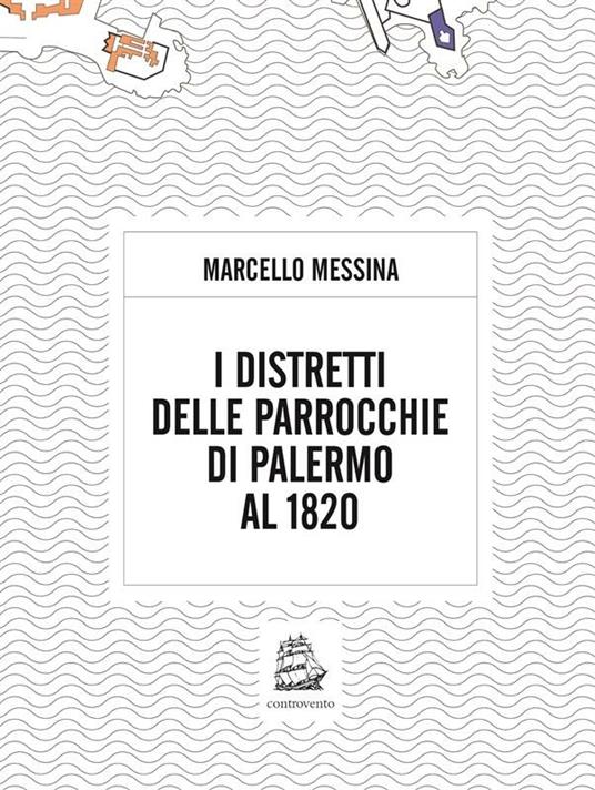 I distretti delle parrocchie di palermo al 1820 - Marcello Messina - ebook