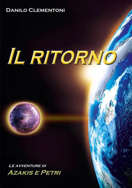 Il ritorno. Le avventure di Azakis e Petri - Danilo Clementoni - ebook