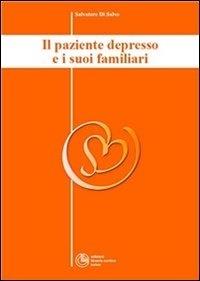 Il paziente depresso e i suoi familiari - Collana di Psichiatria Divulgativa Vol. II - Salvatore Di Salvo - ebook