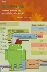 Usare App inventor. Scrivere e distribuire app per cellulari e tablet Android