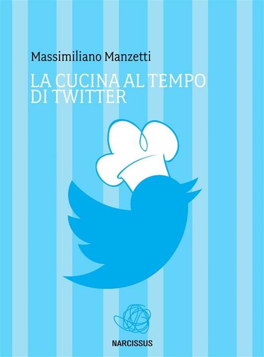 La cucina al tempo di Twitter - Massimiliano Manzetti - ebook