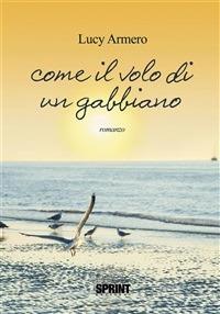 Come il volo di un gabbiano - Lucy Armero - ebook