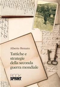 Tattiche e strategie della Seconda guerra mondiale - Alberto Remato - ebook