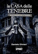 La casa delle tenebre. Maygherton l'inizio