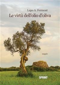 Le virtù dell'olio d'oliva - Lupo A. Fermont - ebook