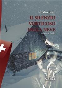 Il silenzio vorticoso della neve - Sandro Bussi - ebook