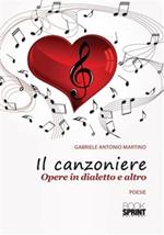 Il canzoniere. Opere in dialetto e altro