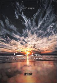 Enzo... l'incontro con Gesù - Enzo Casagni - copertina