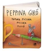 Peppina Girò topina piccina piccina picciò. Ediz. illustrata