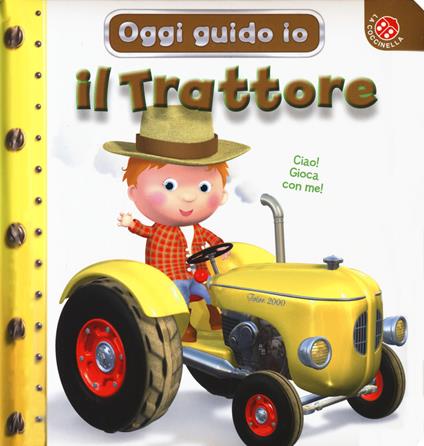 Il trattore. Oggi guido io. Ediz. a colori - Nathalie Bélineau,Emilie Beaumont - copertina