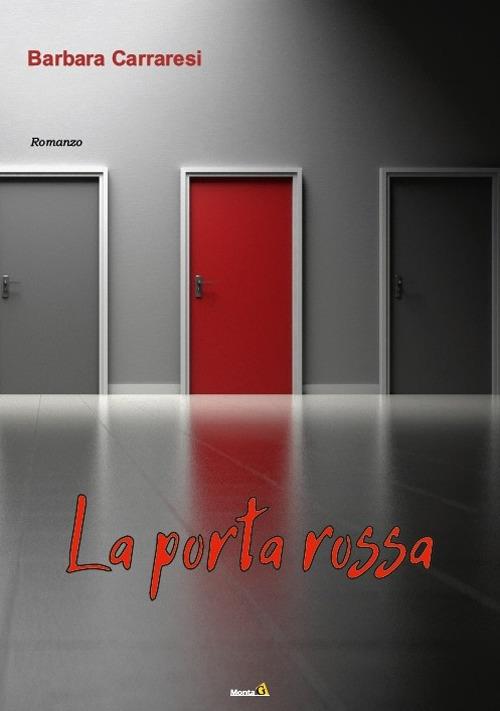 La porta rossa - Barbara Carraresi - Libro - Montag - Le Fenici |  laFeltrinelli