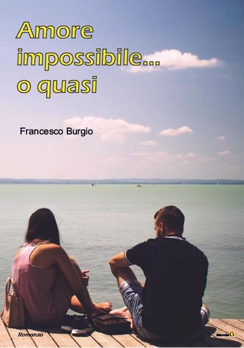 Amore impossibile... o quasi - Francesco Burgio - copertina