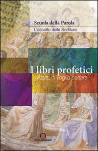 I libri profetici. Alzati, ti voglio parlare - copertina