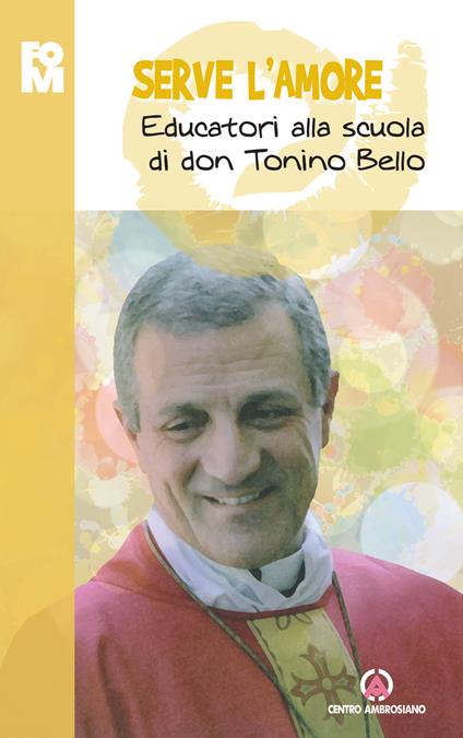 Serve l'amore. Educatori alla scuola di don Tonino Bello - copertina