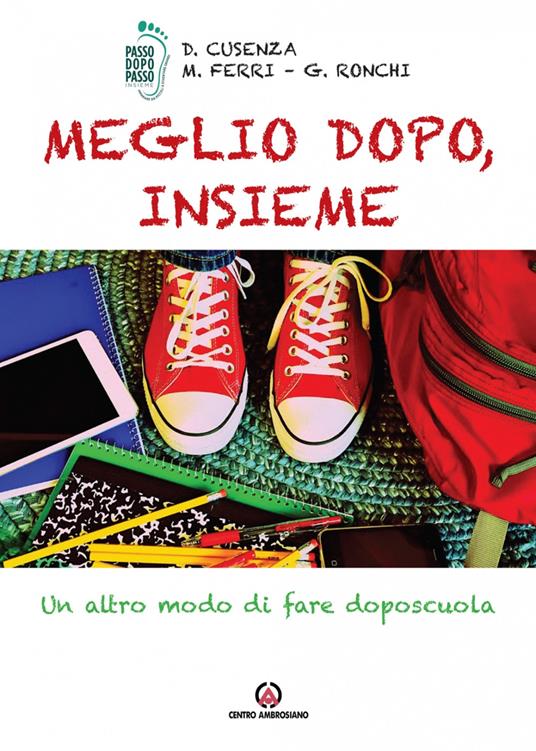 Meglio dopo, insieme. Un altro modo di fare doposcuola - Dania Cusenza,Michele Ferri,Giorgio Ronchi - copertina