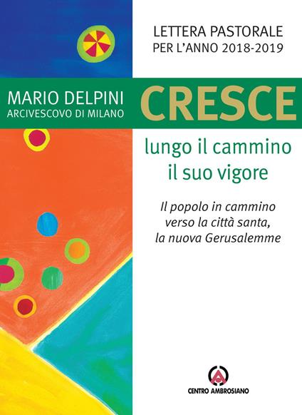 Cresce lungo il cammino il suo vigore. Il popolo in cammino verso la città santa, la nuova Gerusalemme - Mario Delpini - copertina