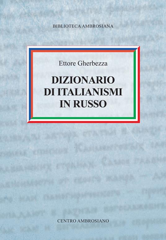 Dizionario di italianismi in russo - Ettore Gherbezza - copertina