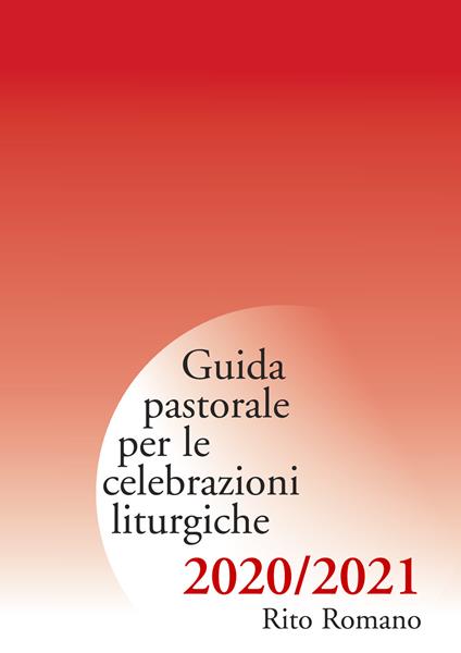 Guida pastorale per le celebrazioni liturgiche. Rito romano 2020-2021 - copertina