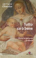 Tutto sarà bene. Vivere la speranza cristiana