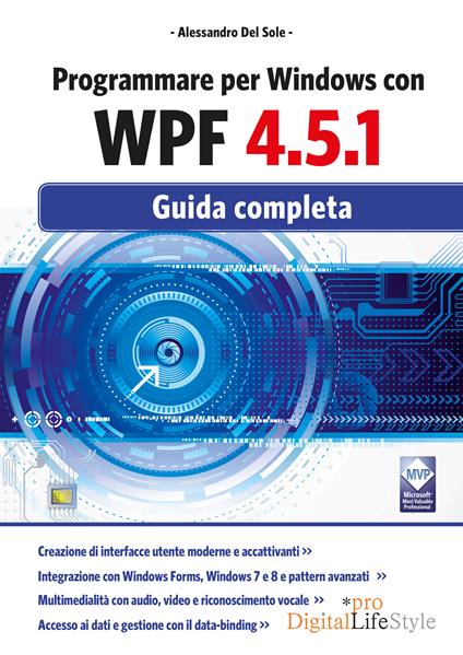 Programmare per Windows con WPF 4.5.1. Guida completa - Alessandro Del Sole - ebook